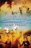 After This: Survivors of the Holocaust Speak - Alice Nelson - cover