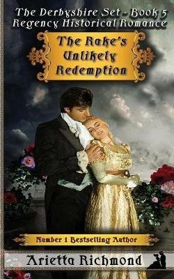 The Rake's Unlikely Redemption: Regency Historical Romance - Arietta Richmond - cover