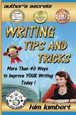 Writing Tips and Tricks: More Than 40 Ways to Improve Your Writing Today!