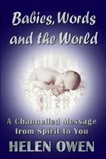 Babies, Words and the World: A Channelled Message from Spirit to You