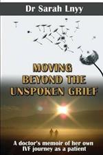 Moving Beyond the Unspoken Grief: A doctor's memoir of her own IVF journey as a patient