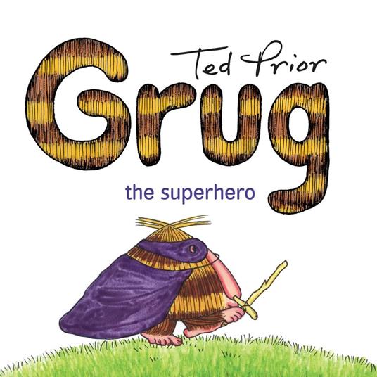 Grug the Superhero - Prior Ted - ebook