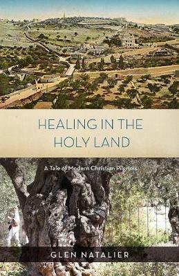 Healing in the Holy Land - Glen Reginald Natalier - cover