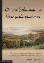 Clamor Schurmann's Barngarla grammar: A commentary on the first section of A vocabulary of the Parnkalla language (revised 2018)