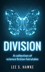 Division: A Collection of Science Fiction Fairytales