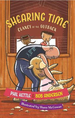 Shearing Time: Clancy of the Outback series - Phil Kettle,Bob Andersen - cover