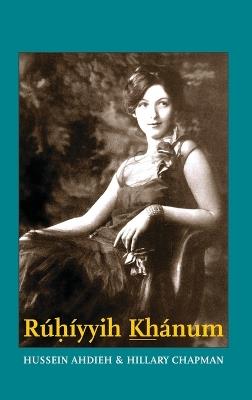 Ruhiyyih Khanum - Hussein Ahdieh,Hillary Chapman - cover