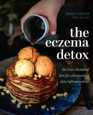 The Eczema Detox: The low-chemical diet for eliminating skin inflammation - Karen Fischer - cover