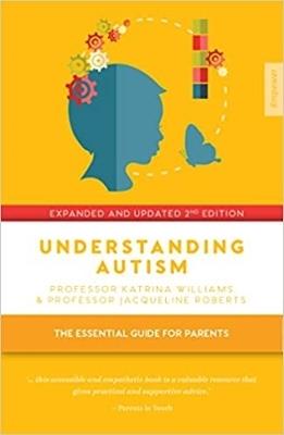 Understanding Autism: The essential guide for parents - Katrina Williams,Jacqueline Roberts - cover