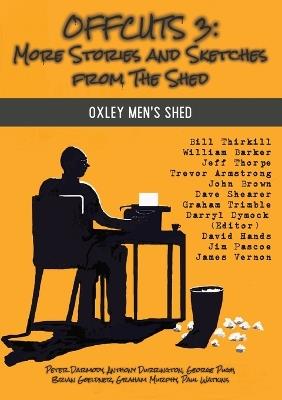 Offcuts 3: More Stories and Sketches from The Shed: More Stories and Sketches from the Shed - Darryl Dymock - cover