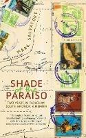 Shade of the Paraiso: Two Years in Paraguay, South America: A Memoir