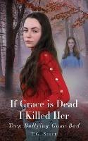 If Grace is Dead I Killed Her - T G Starr - cover