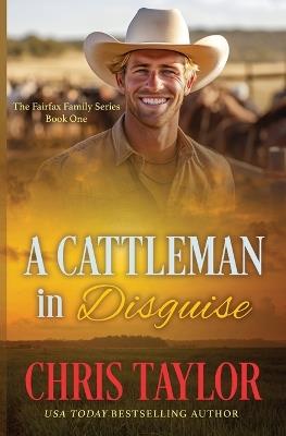 A Cattleman In Disguise - Chris Taylor - cover