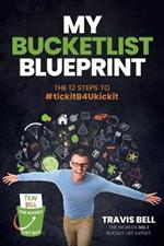 My Bucketlist Blueprint: The 12 Steps to #tickitB4Ukickit
