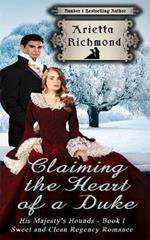 Claiming the Heart of a Duke: Sweet and Clean Regency Romance