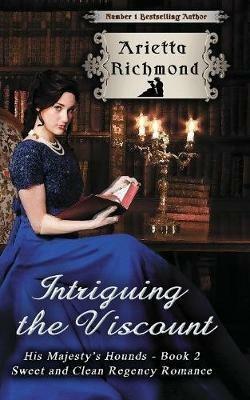 Intriguing the Viscount: Sweet and Clean Regency Romance - Arietta Richmond - cover