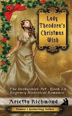Lady Theodora's Christmas Wish: Regency Historical Romance - Arietta Richmond - cover