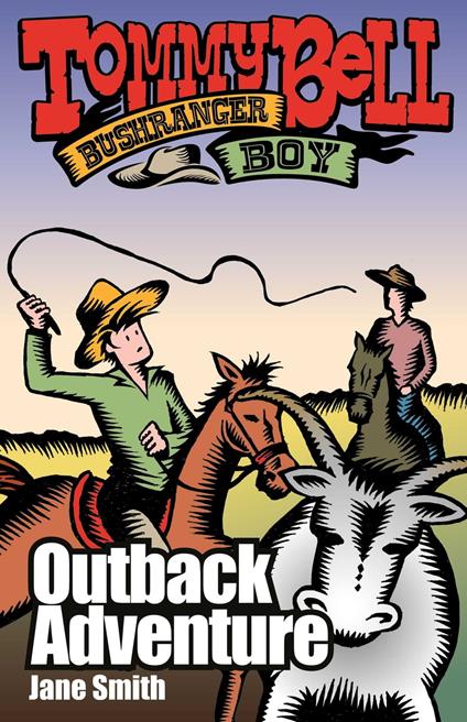 Tommy Bell Bushranger Boy: Outback Adventure - Jane Smith,Pat Kan - ebook
