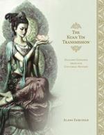 The Kuan Yin Transmission: Healing Guidance from Our Universal Mother