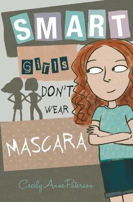 Smart Girls Don't Wear Mascara - Cecily Anne Paterson - cover