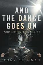 And the Dance Goes On: Murder and Mystery - Sydney Winter 1942