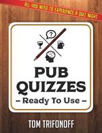 Pub Quizzes Ready To Use: All You Need To Experience A Pub Quiz
