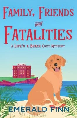Family, Friends and Fatalities - Emerald Finn - cover