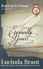 Eternally Yours: Roxton Letters Volume One: A Companion to the Roxton Family Saga Books 1-3