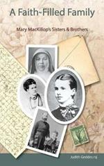 A Faith-Filled Family: Mary MacKillop's Sisters & Brothers