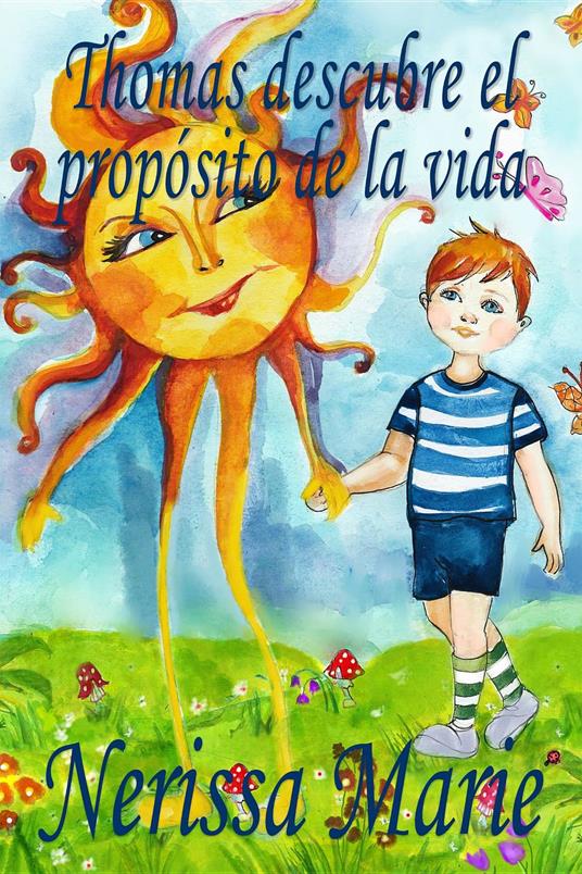 Thomas descubre el propósito de la vida (libro de niños sobre el propósito de la vida, cuentos infantiles, libros infantiles, libros para los niños, libros para niños, bebes, libros infantiles, bebes) - Nerissa Marie - ebook