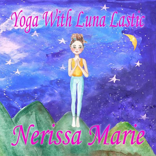 Yoga With Luna Lastic (Inspirational Yoga For Kids, Toddler Books, Kids Books, Kindergarten Books, Baby Books, Kids Book, Yoga Books For Kids, Ages 2-8, Kids Books, Yoga Books For Kids, Kids Books) - Nerissa Marie - ebook