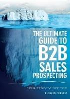 The Ultimate Guide to B2B Sales Prospecting: 4 steps to unlock your hidden market