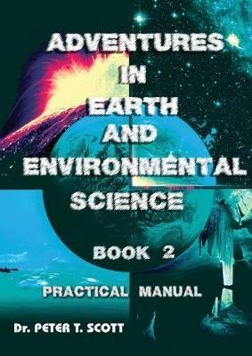 Adventures in Earth and Environmental Science Book 2: Practical Manual - Peter T Scott - cover