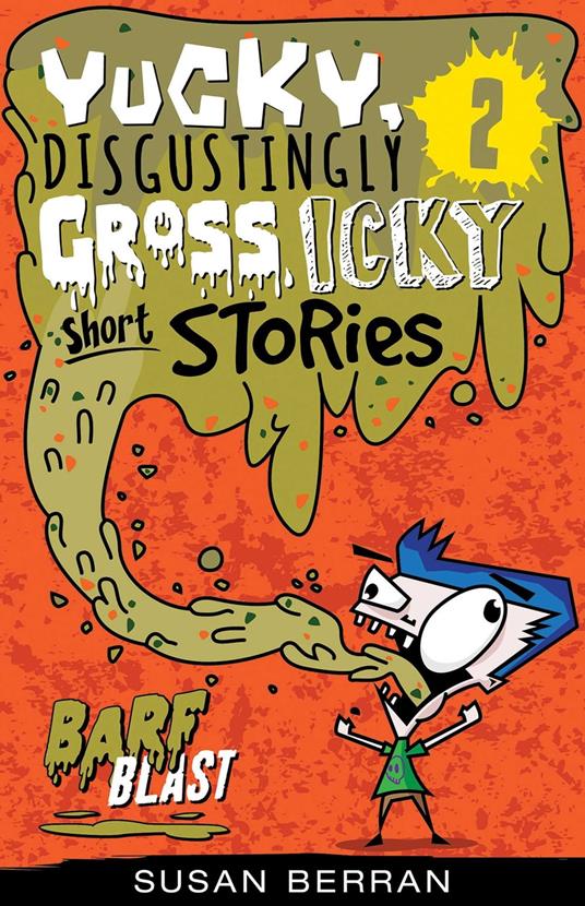 Yucky, Disgustingly Gross, Icky Short Stories No.2: Barf Blast - Susan Berran - ebook