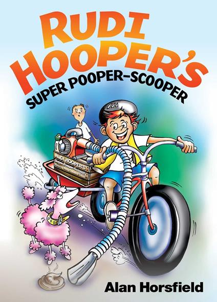 Rudi Hooper's Super Pooper-Scooper - Alan Horsfield - ebook