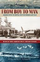 Libro in inglese From Boy to Man: Sailing with the Royal Navy in World War Two  - Frederick Rogers