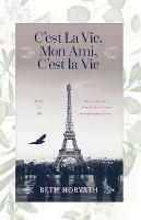 Libro in inglese C’est La Vie, Mon Ami, C'est la Vie  - Beth Horvath
