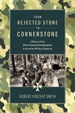 From Rejected Stone to Cornerstone: A History of the Other Protestant Denominations in Australian Military Chaplaincy