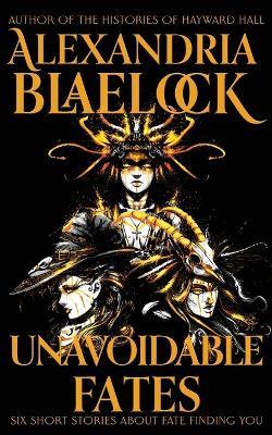 Unavoidable Fates - Alexandria Blaelock - cover