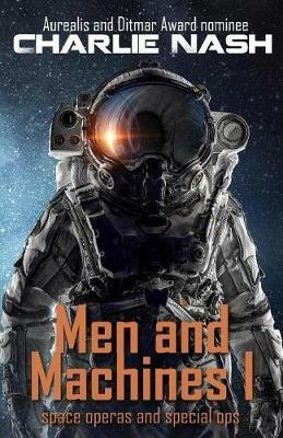 Men and Machines: space operas and special ops - Charlie Nash - cover