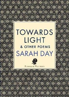 Towards Light & Other Poems - Sarah Day - cover