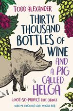 Thirty Thousand Bottles of Wine and a Pig Called Helga