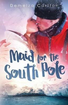 Maid for the South Pole - Demelza Carlton - cover