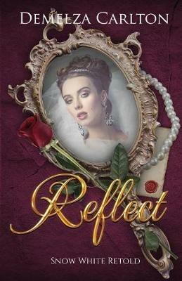 Reflect: Snow White Retold - Demelza Carlton - cover