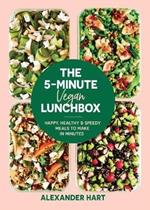 The 5 Minute Vegan Lunchbox: Happy, healthy & speedy meals to make in minutes