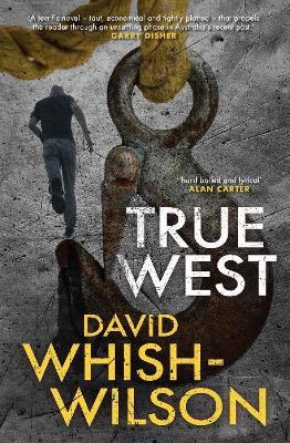 True West: A fast-paced and unsettling Australian action thriller - David Whish-Wilson - cover
