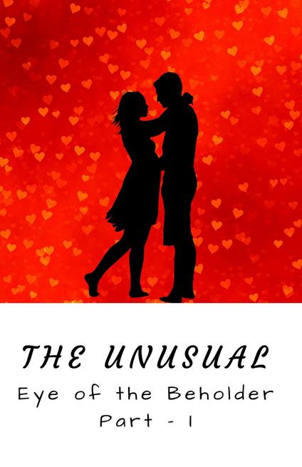 The Unusual (Eye of the Beholder) - Deepak Kumar Battini,Shashi Sahani Battini - ebook