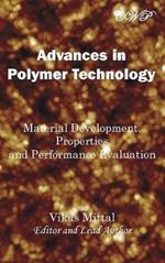 Advances in Polymer Technology: Material Development, Properties and Performance Evaluation