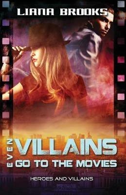 Even Villains Go To The Movies - Liana Brooks - cover