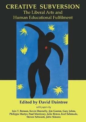 Creative Subversion: The Liberal Arts and Human Educational Fulfilment - cover